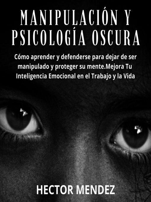 Title details for Manipulación y Psicología Oscura by Hector Mendez - Available